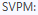 1. Select SVPM
