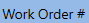 1. Work Order Search