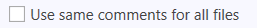 1. Apply one comment to all files