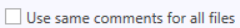 1. Apply one comment to all files
